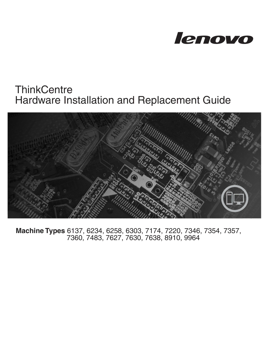 Lenovo 6137, 9964, 8910, 7627, 7630, 7360, 7483, 7357, 7354, 7220 manual ThinkCentre Hardware Installation and Replacement Guide 