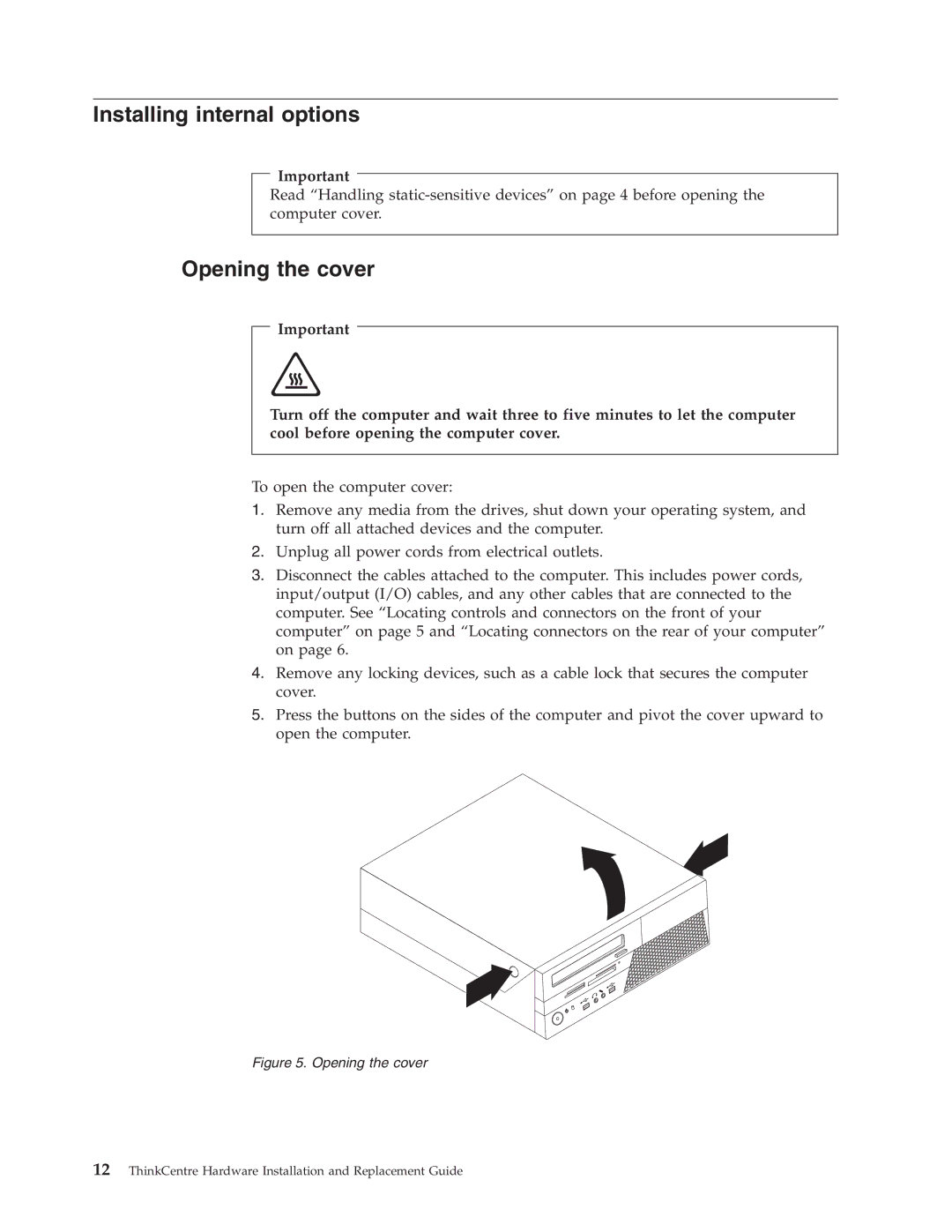 Lenovo 7360, 9964, 6137, 8910, 7627, 7630, 7483, 7357, 7354, 7220, 7174, 6234, 7346 Installing internal options, Opening the cover 