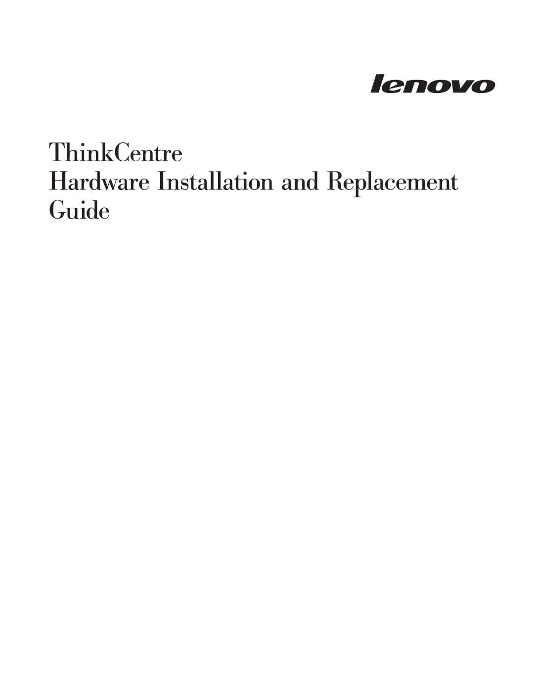 Lenovo 7627, 9964, 6137, 8910, 7630, 7360, 7483, 7357, 7354, 7220, 7174 ThinkCentre Hardware Installation and Replacement Guide 