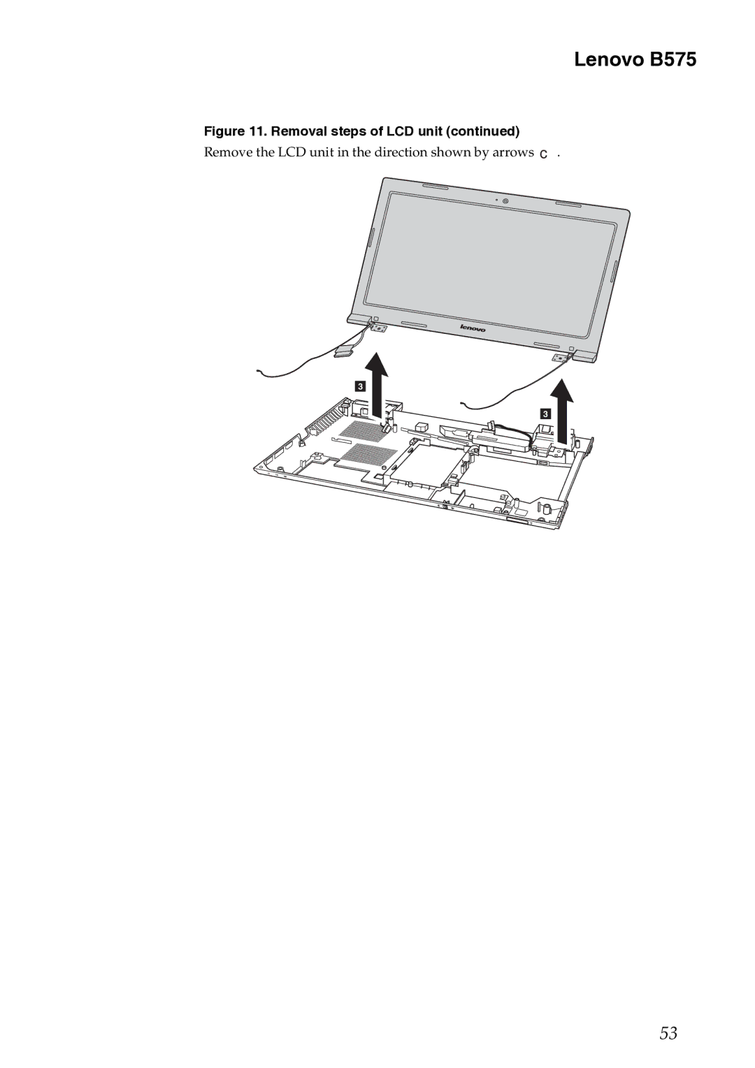 Lenovo B575 manual Remove the LCD unit in the direction shown by arrows c 