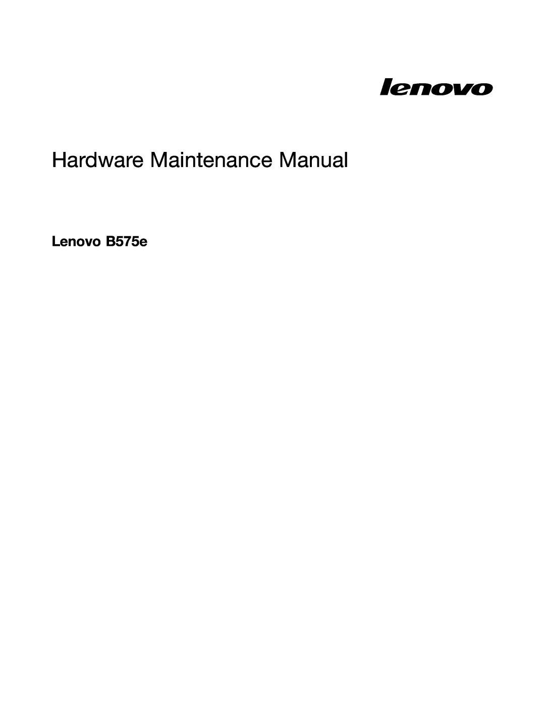 Lenovo B575E manual Lenovo B575e, Hardware Maintenance Manual 