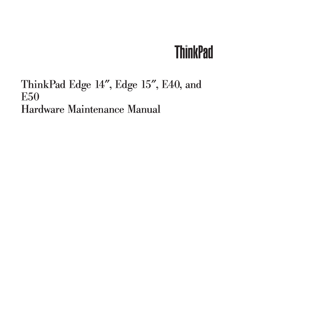 Lenovo manual ThinkPad Edge 14″, Edge 15″, E40, and E50 Hardware Maintenance Manual 