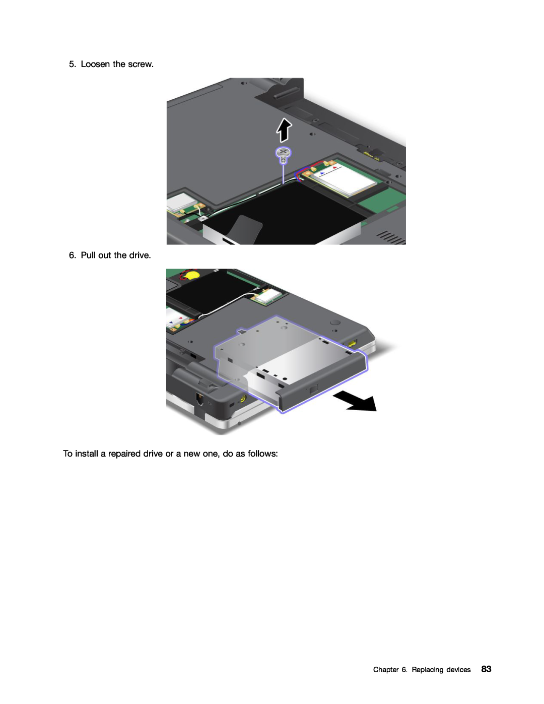 Lenovo 114155U, E520, E420 Loosen the screw 6. Pull out the drive, To install a repaired drive or a new one, do as follows 