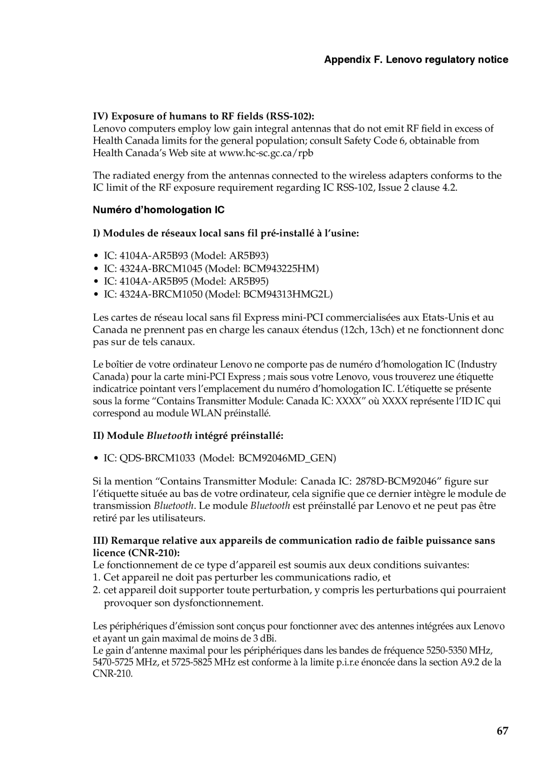 Lenovo G455 IV Exposure of humans to RF fields RSS-102, Numéro d’homologation IC, II Module Bluetooth intégré préinstallé 