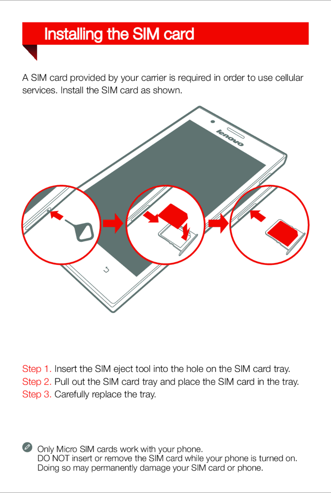 Lenovo K900 quick start Installing the SIM card 