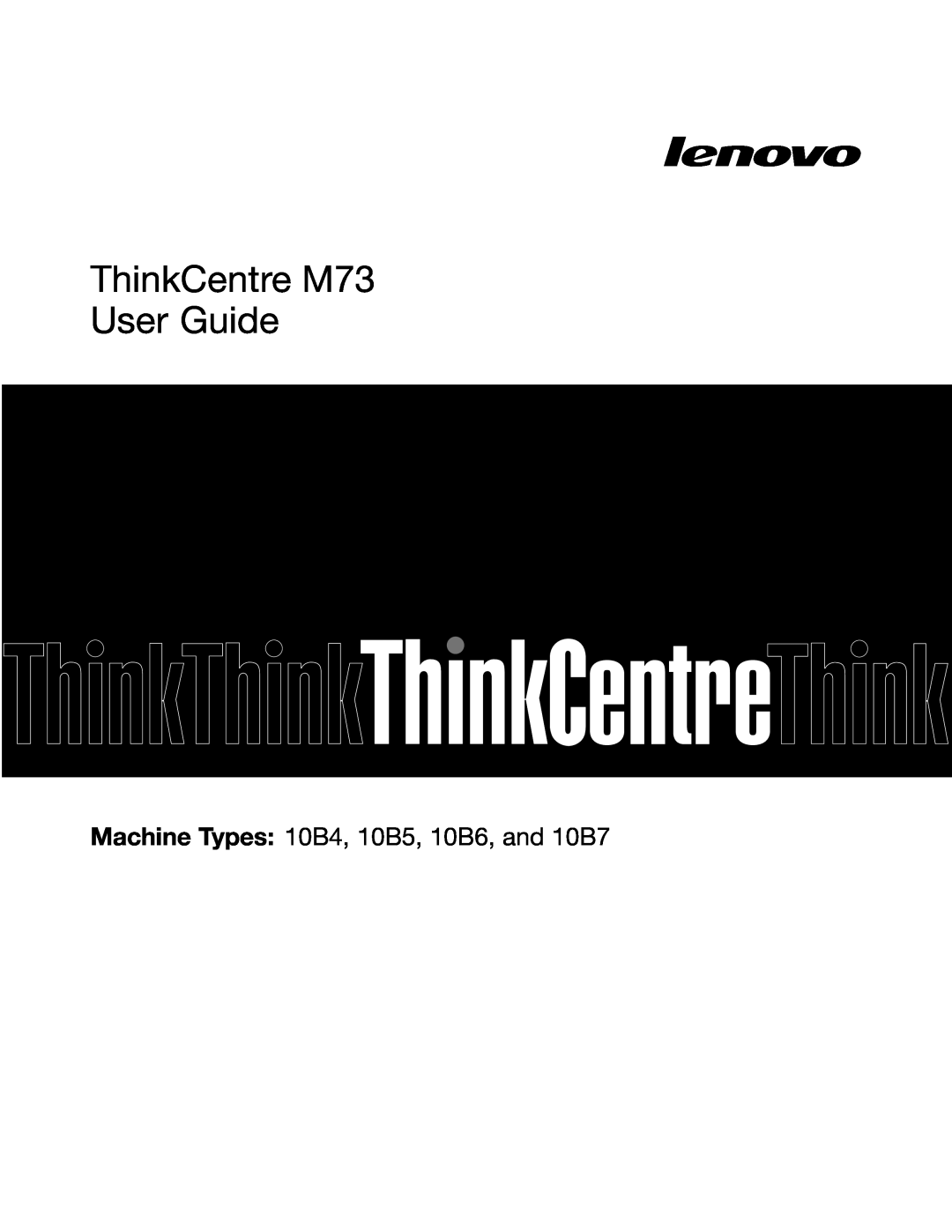 Lenovo manual ThinkCentre M73 User Guide, Machine Types 10B4, 10B5, 10B6, and 10B7 