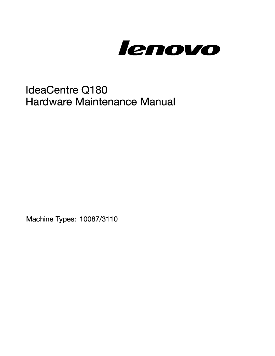 Lenovo manual IdeaCentre Q180 Hardware Maintenance Manual, Machine Types 10087/3110 