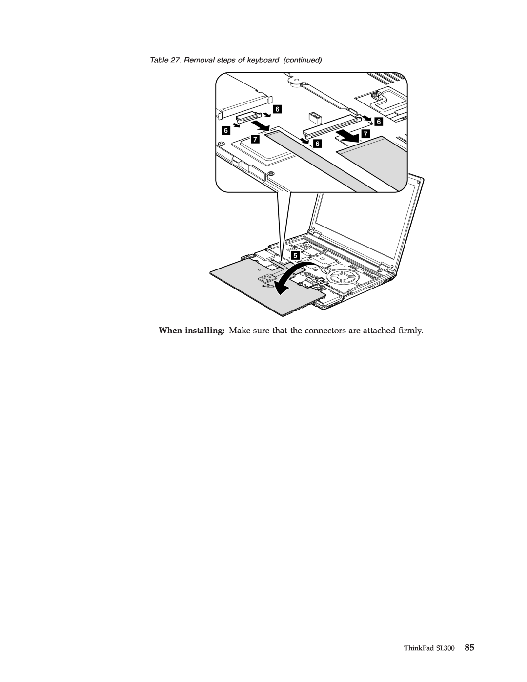 Lenovo SL300 manual When installing Make sure that the connectors are attached firmly, Removal steps of keyboard continued 