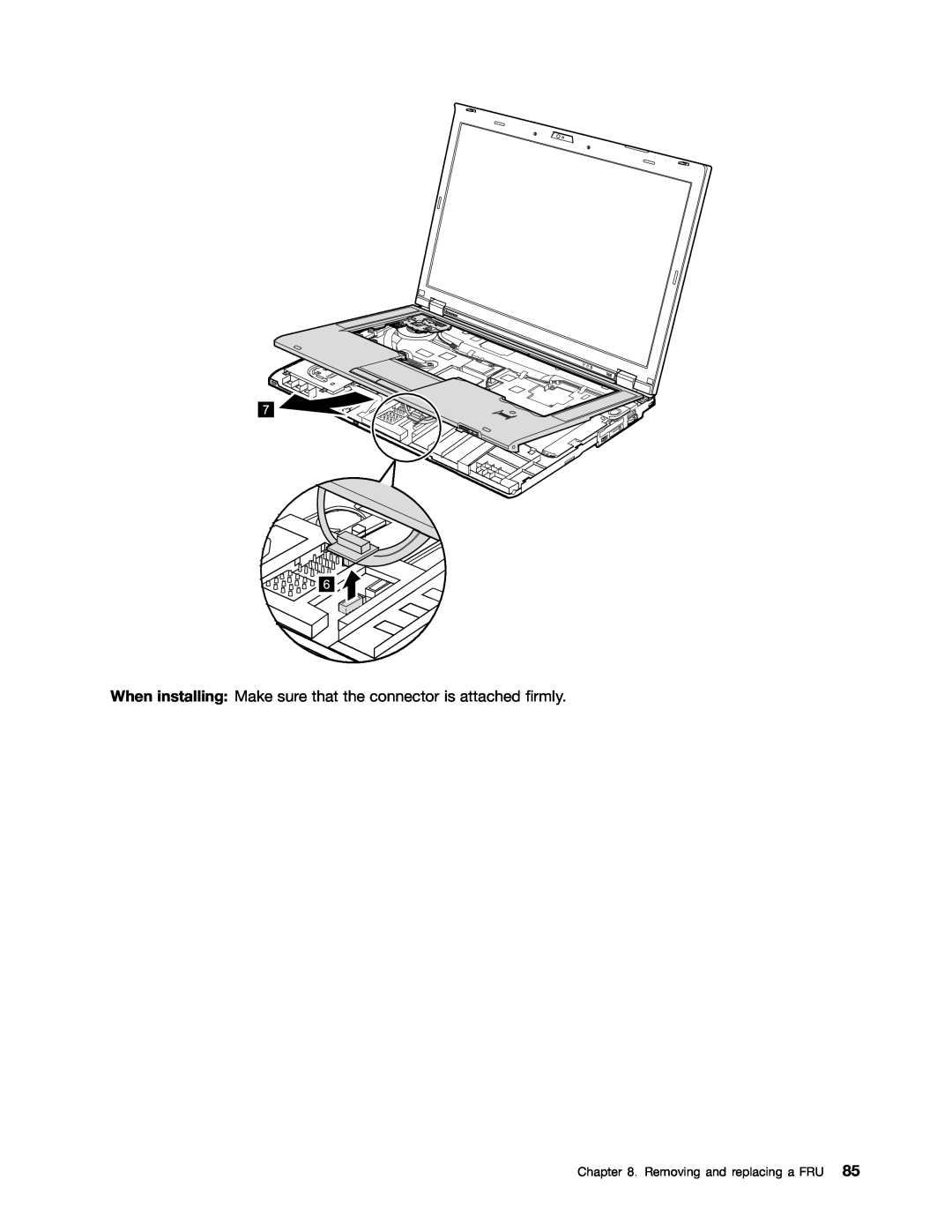 Lenovo T420i manual When installing Make sure that the connector is attached firmly, Removing and replacing a FRU 