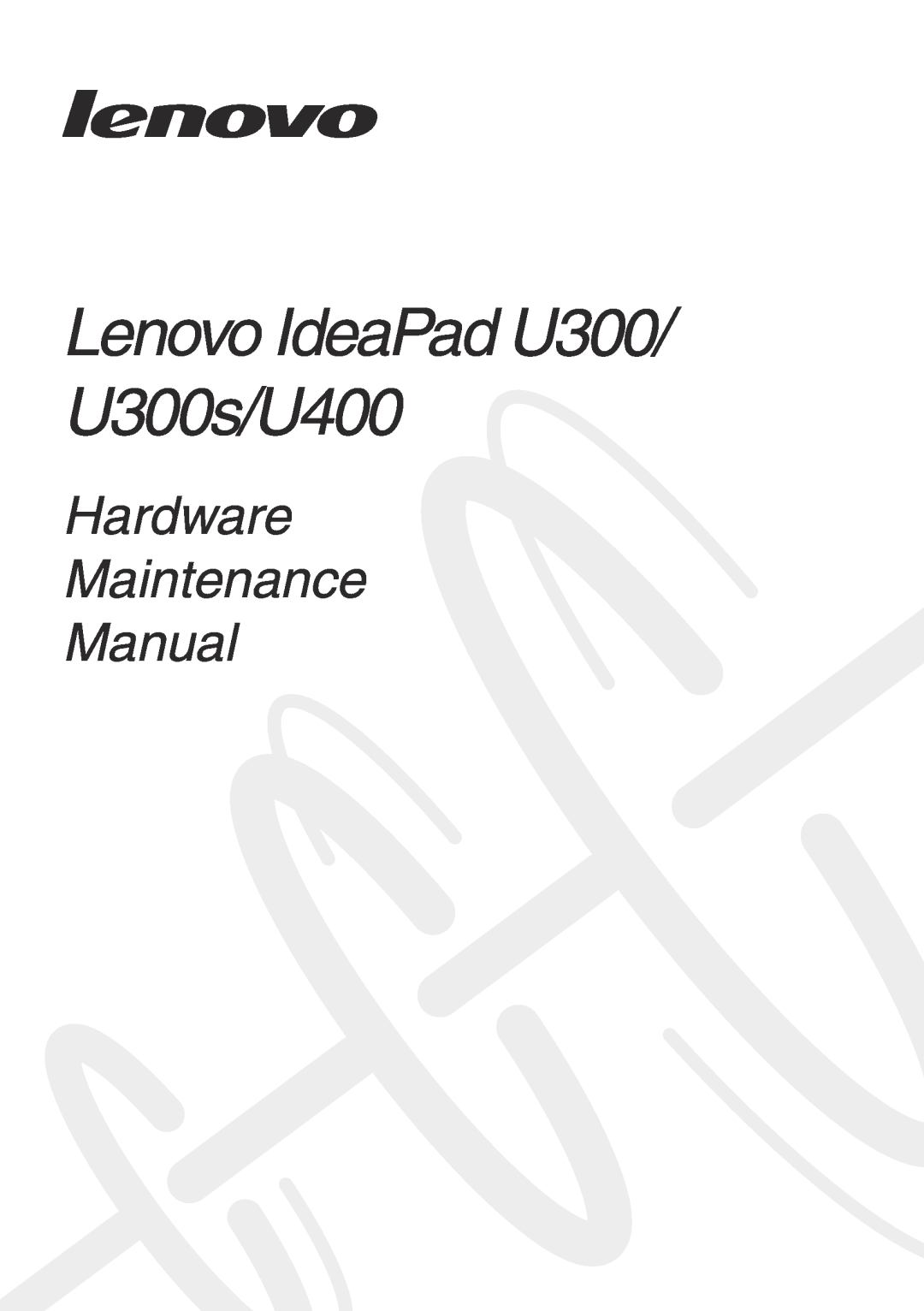 Lenovo U300S manual Lenovo IdeaPad U300/ U300s/U400, Hardware Maintenance Manual 