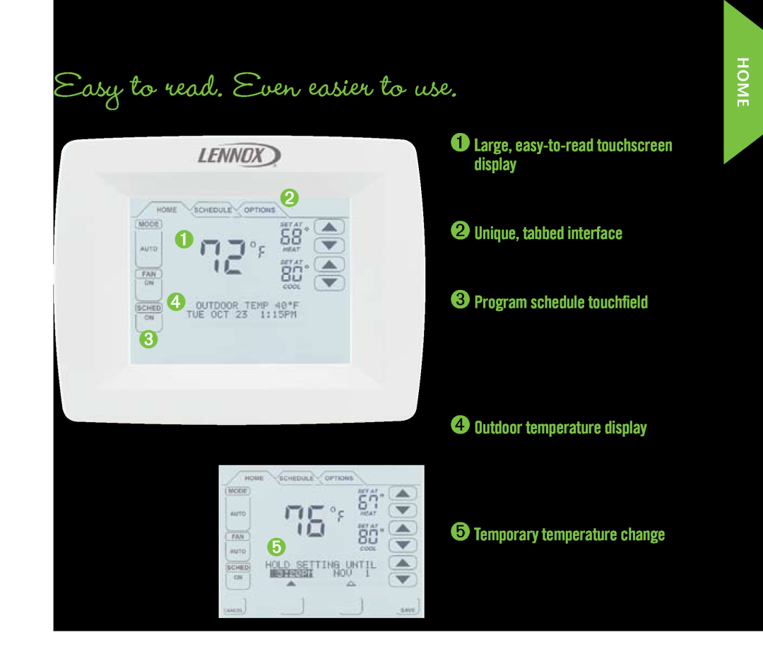 Lenoxx Electronics Touchscreen Thermostat manual Home, Easy to read. Even easier to use, ➋ Unique, tabbed interface 