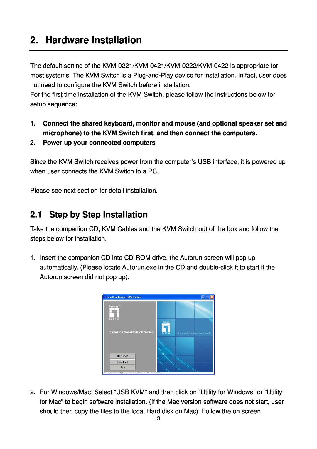 LevelOne KVM-0222/KVM-0422 user manual Hardware Installation, Step by Step Installation, Power up your connected computers 