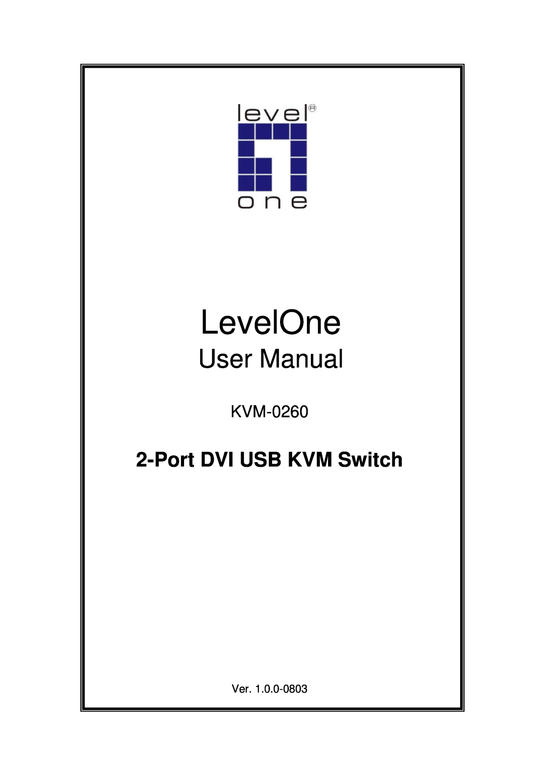 LevelOne level one 2-port dvi usb kvm switch user manual LevelOne, User Manual, Port DVI USB KVM Switch, KVM-0260 