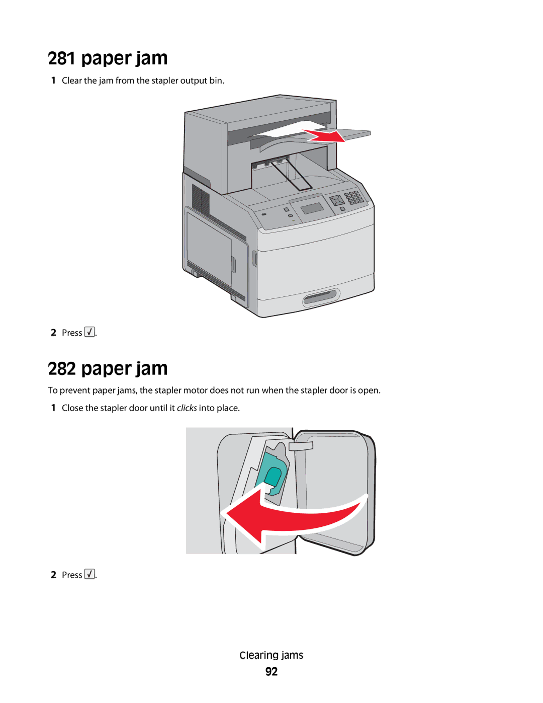 Lexmark 654dn, 30G2127, 30G0108, 30G0210, 30G0200, 30G2259, 30G0100, 30G0213 Clear the jam from the stapler output bin Press 