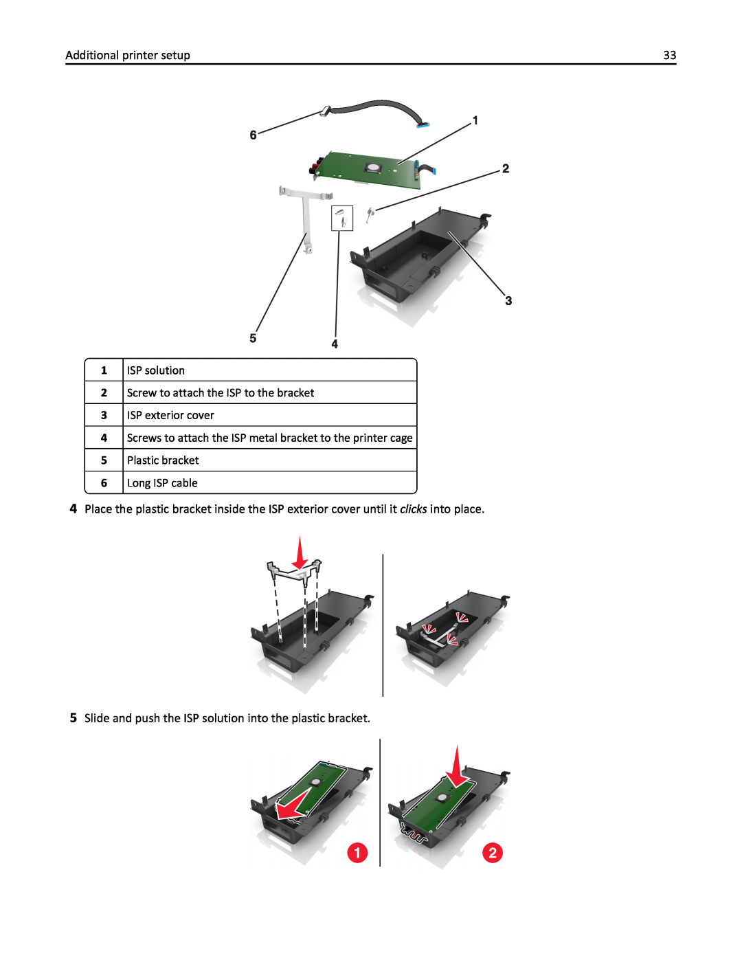 Lexmark MX410, 470, 35S5701 Screw to attach the ISP to the bracket 3 ISP exterior cover, Plastic bracket, Long ISP cable 