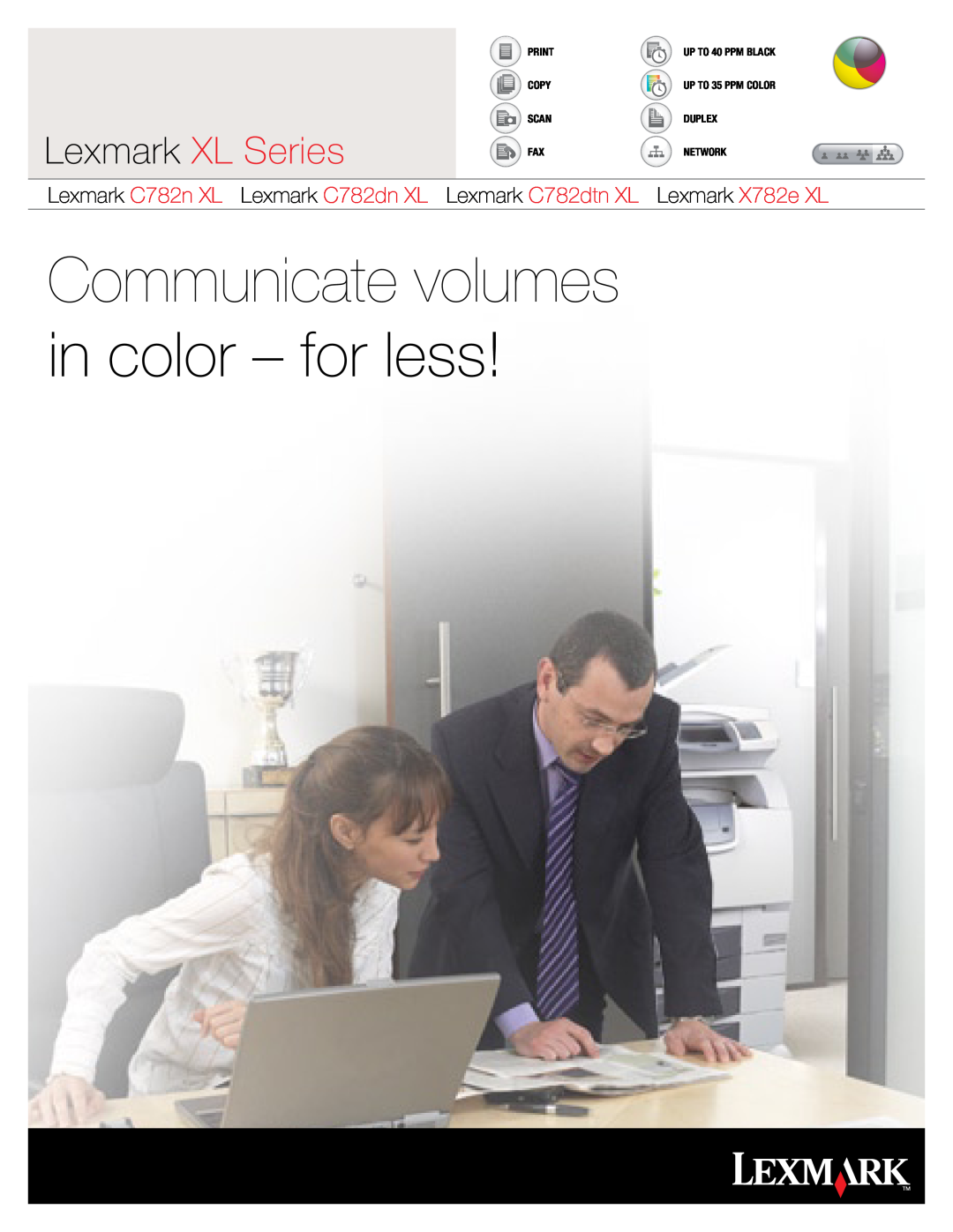 Lexmark C782dtn XL setup guide Lexmark XL Series, Communicate volumes in color - for less, Print Copy Scan Fax, Network 