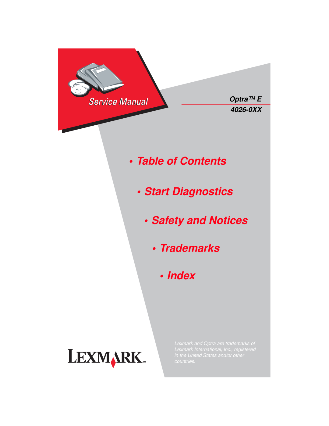 Lexmark OptraTM manual •Table of Contents •Start Diagnostics, •Safety and Notices •Trademarks • Index, Optra E 4026-0XX 