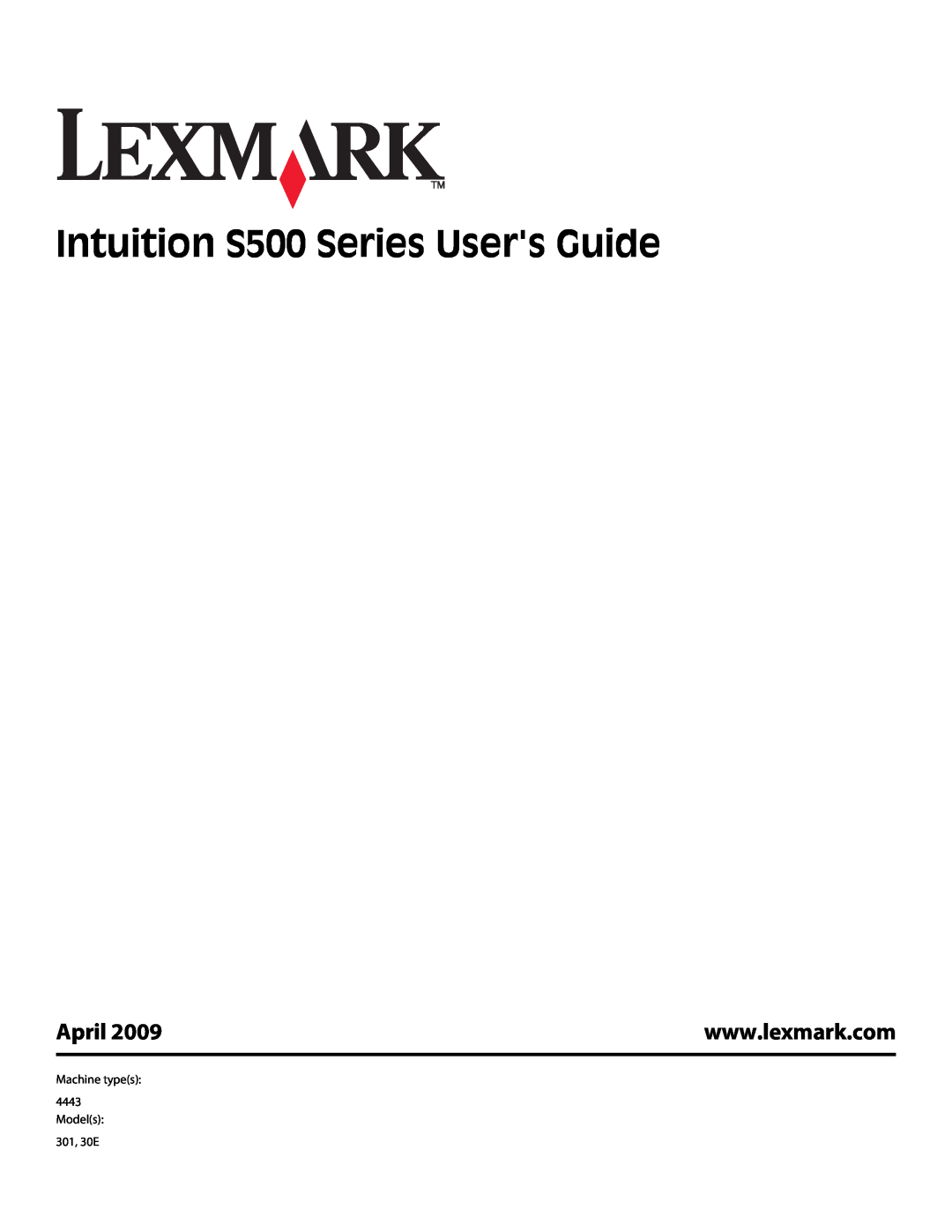 Lexmark manual Intuition S500 Series Users Guide, April, Machine types 4443 Models 301, 30E 