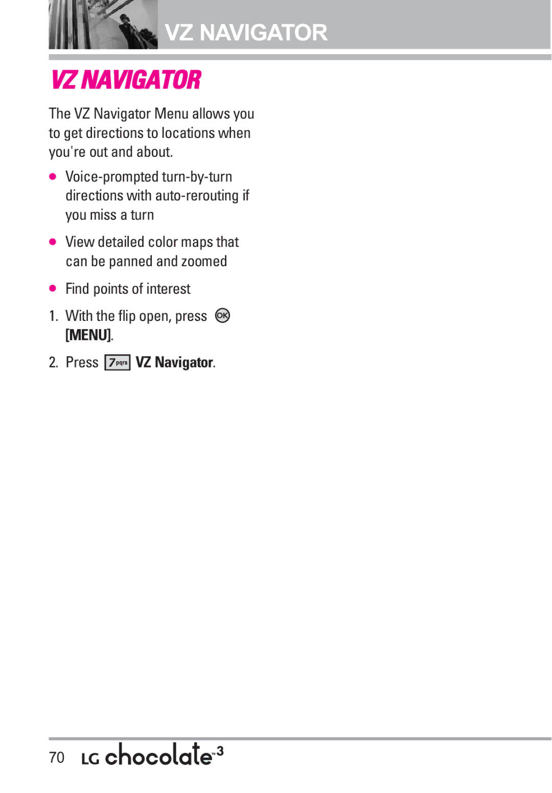 LG Electronics 3 manual Find points of interest With the flip open, press Menu, Press VZ Navigator 