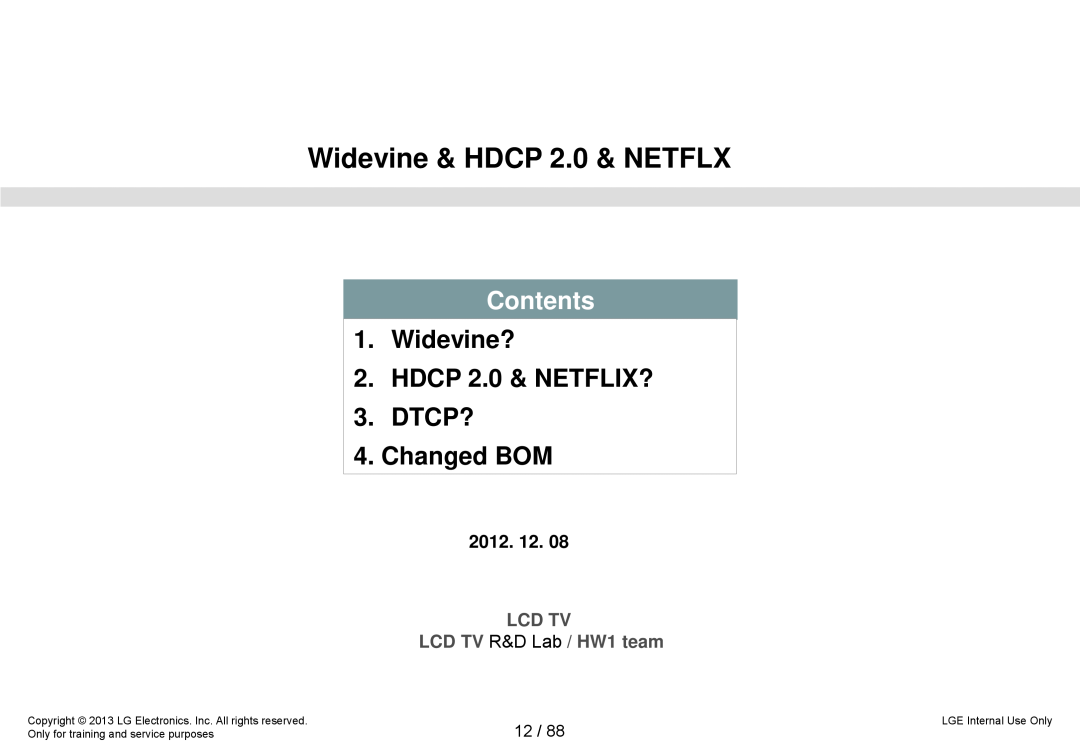 LG Electronics 32LA62**-Z* Widevine & HDCP 2.0 & NETFLX, Widevine? 2. HDCP 2.0 & NETFLIX? 3. DTCP? 4. Changed BOM 