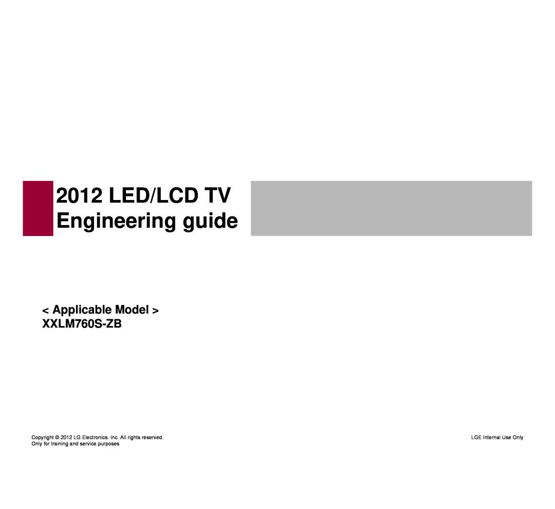 LG Electronics 32LM640S/640T-ZA Applicable Model XXLM760S-ZB, 2012 LED/LCD TV Engineering guide, LGE Internal Use Only 