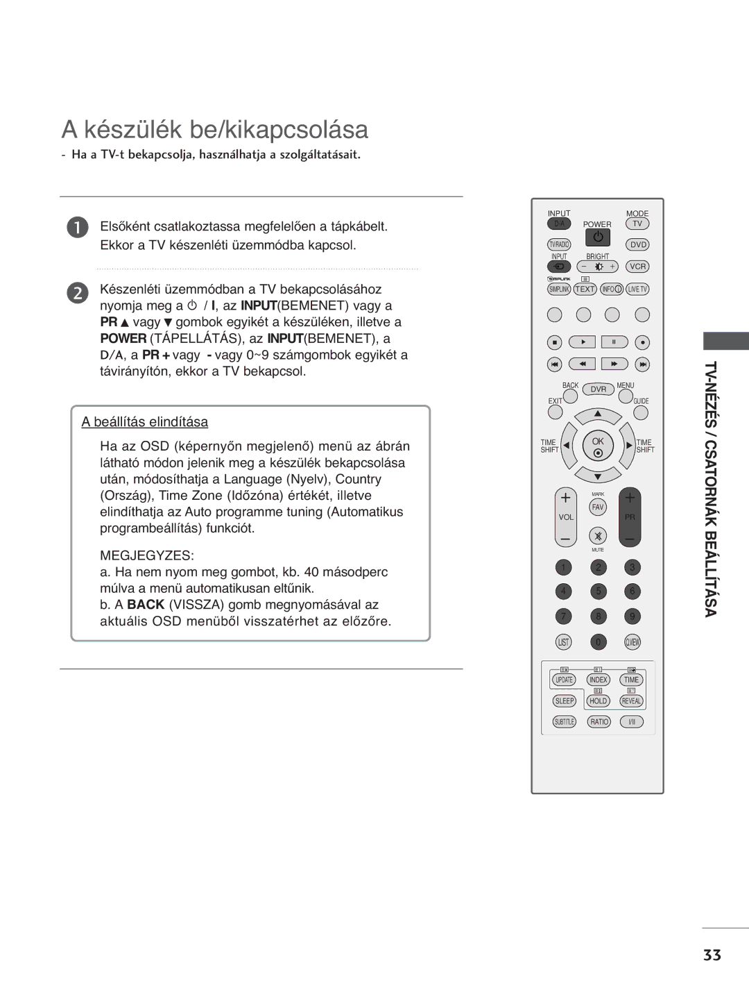 LG Electronics 3377LLTT77, 3322LLTT77, 5500PPTT88, 4422PPTT88, 4422LLTT77 manual Készülék be/kikapcsolása, Beállítás elindítása 