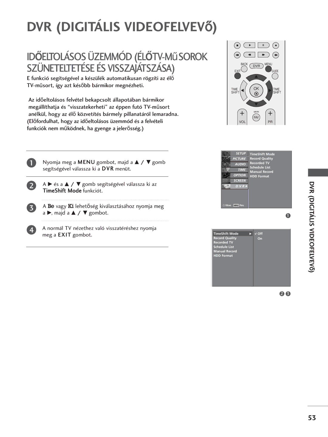 LG Electronics 3377LLTT77, 3322LLTT77, 5500PPTT88, 4422PPTT88, 4422LLTT77 manual TimeShift Mode funkciót, Majd a D / E gombot 