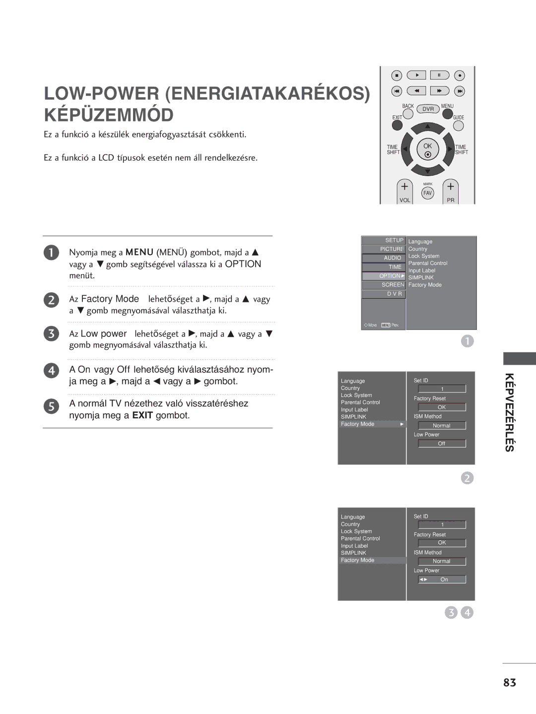 LG Electronics 3377LLTT77 LOW-POWER Energiatakarékos, Képüzemmód, Ez a funkció a készülék energiafogyasztását csökkenti 