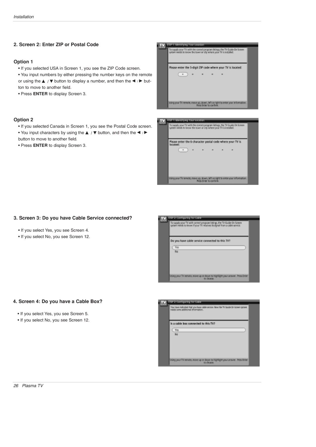 LG Electronics 42PX5D owner manual Screen 2 Enter ZIP or Postal Code Option, Screen 3 Do you have Cable Service connected? 