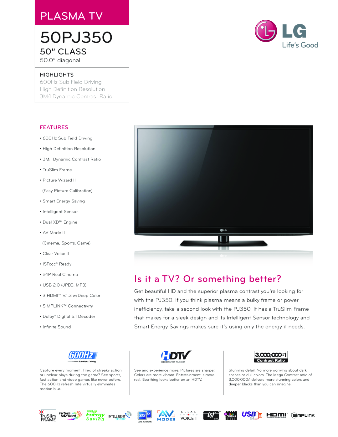 LG Electronics 50PJ350 manual Plasma Tv, Is it a TV? Or something better?, 50” CLASS, 50.0” diagonal, Features 