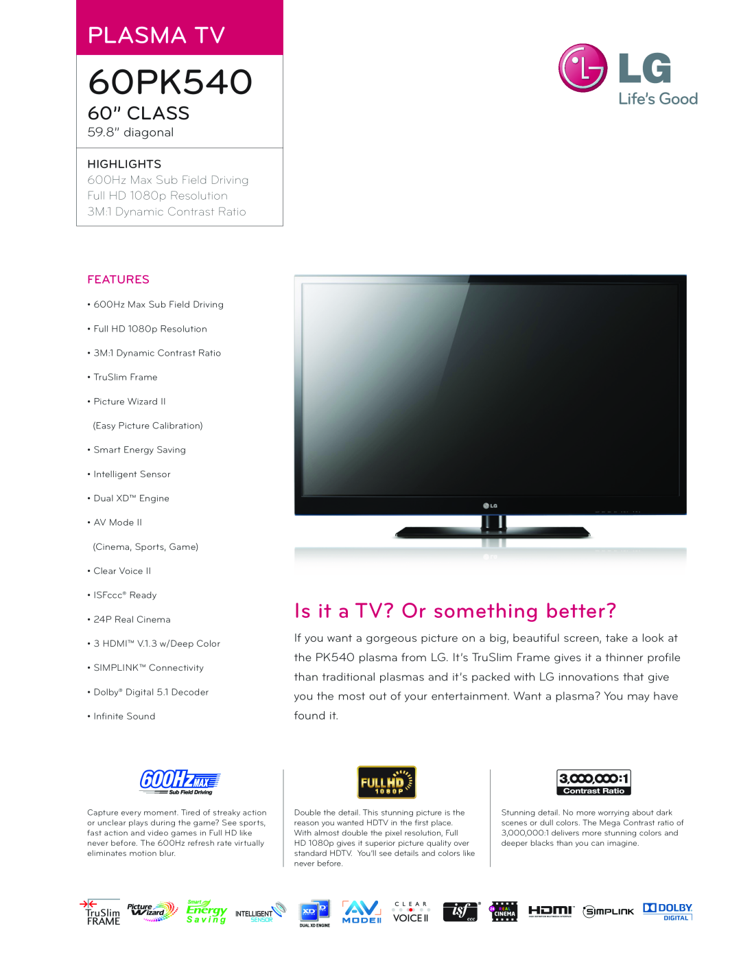 LG Electronics 60PK540 manual Plasma Tv, Is it a TV? Or something better?, 60” CLASS, 59.8” diagonal, Features 