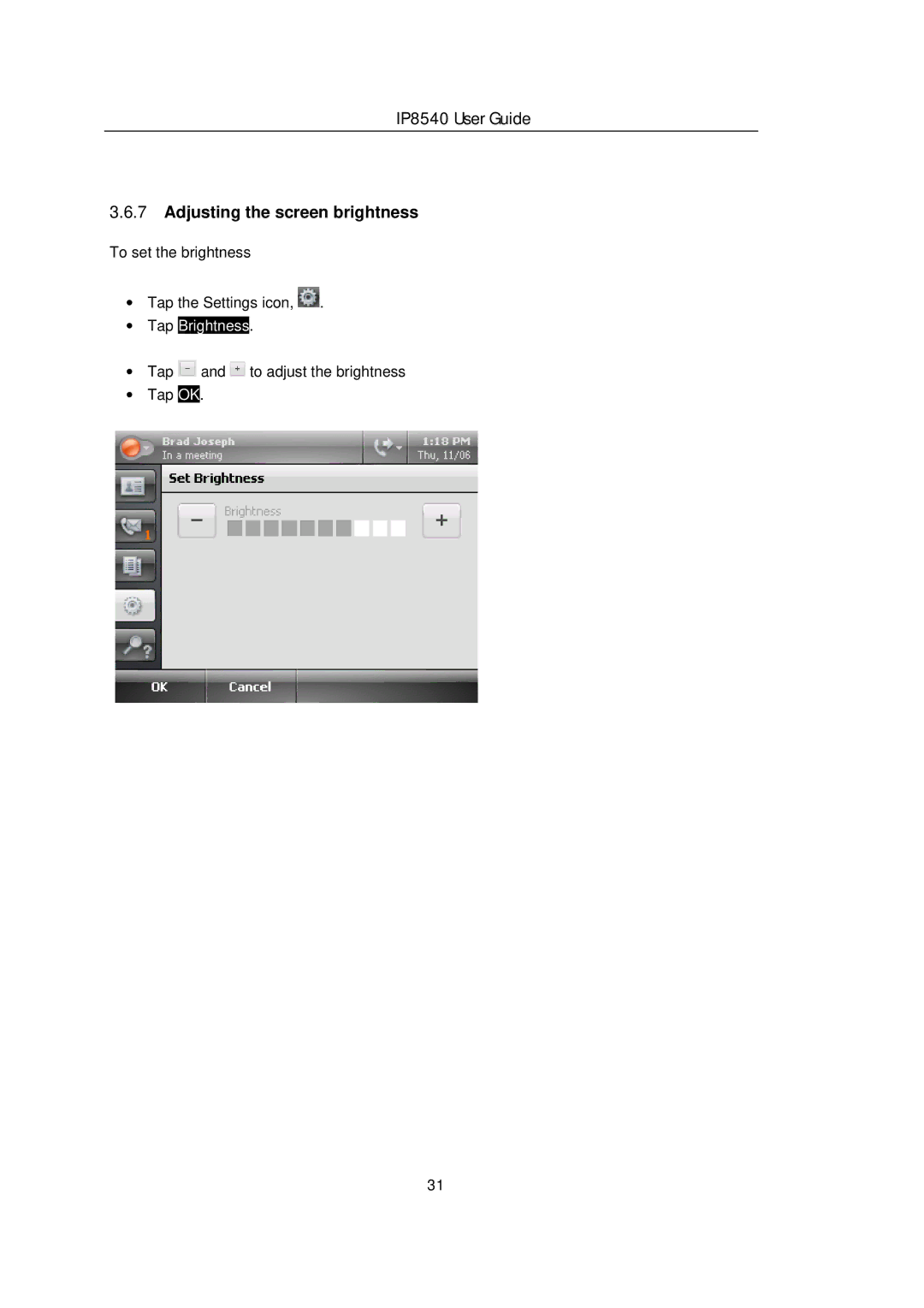 LG Electronics IP8540 manual Adjusting the screen brightness, ∙ Tap Brightness 