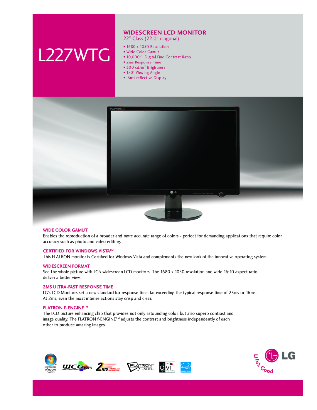 LG Electronics L227WTG manual Certified for windows vistaTM, Widescreen forMat, 2Ms ULtra-fast resPonse tiMe 