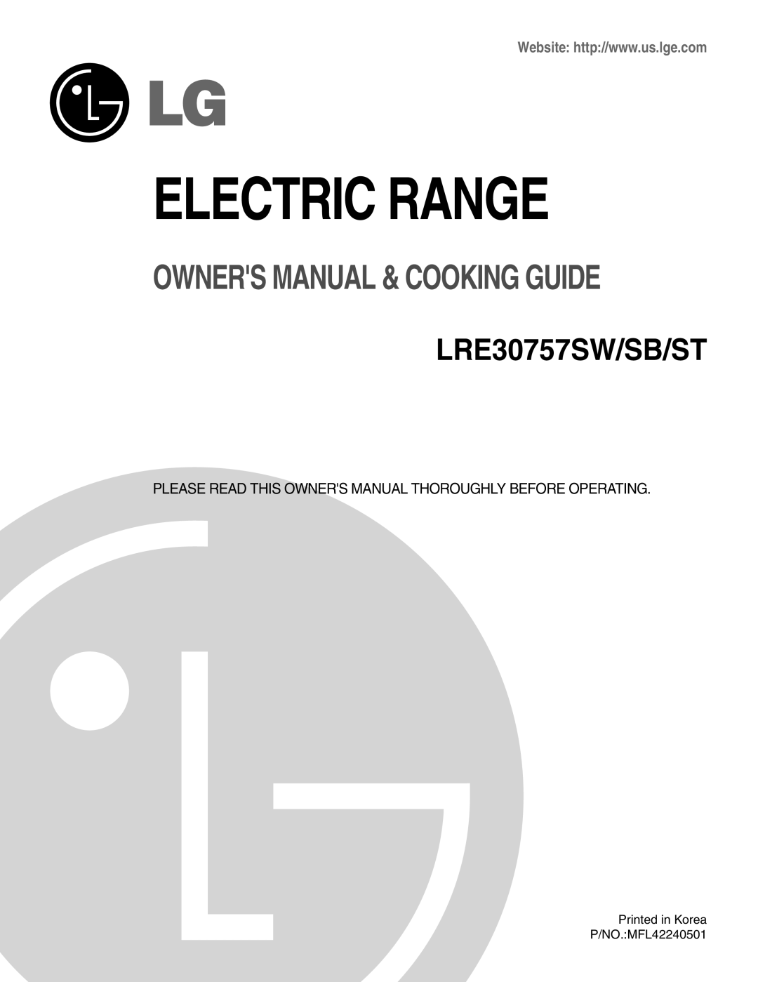 LG Electronics LRE30757ST owner manual Printed in Korea P/NO.:MFL42240501, Electric Range, Owners Manual & Cooking Guide 