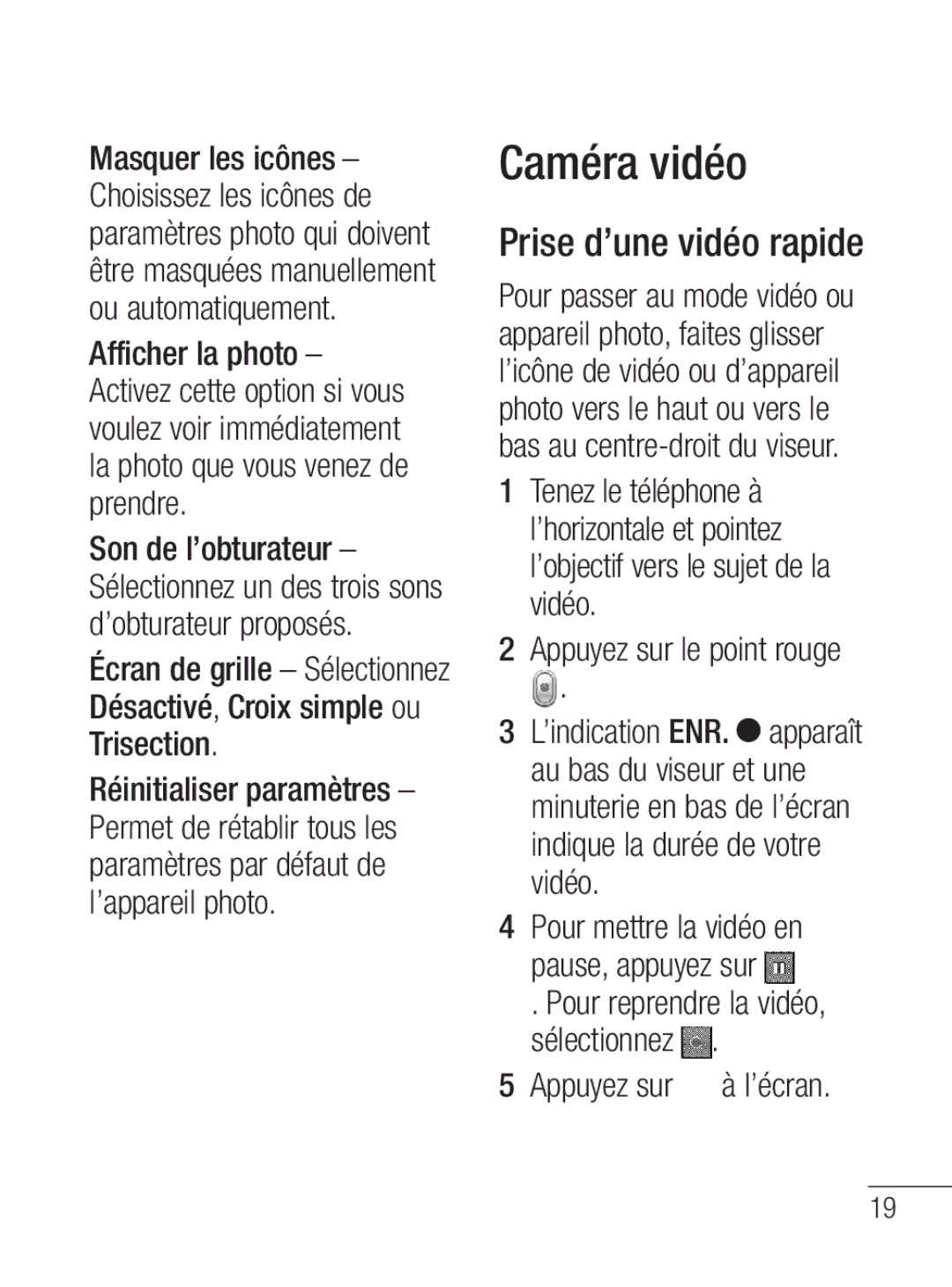 LG Electronics MFL67020402 manual Caméra vidéo, Prise d’une vidéo rapide, Pour reprendre la vidéo, sélectionnez Appuyez sur 