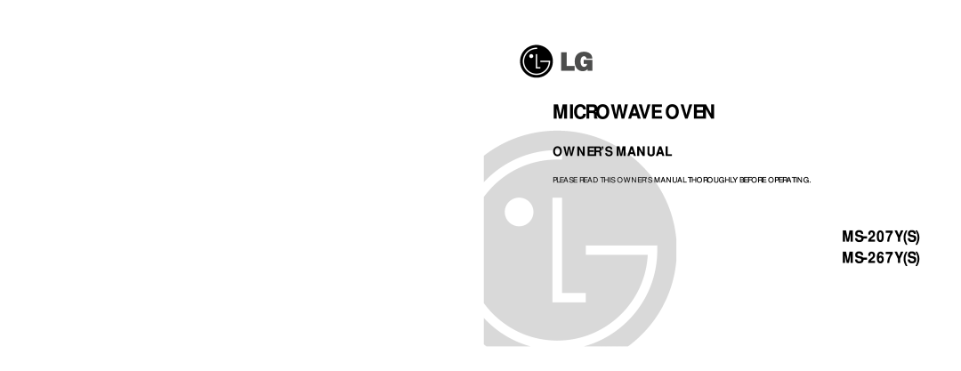 LG Electronics MS-267Y(S), MS-207Y(S) owner manual Microwave Oven, MS-207YS MS-267YS, Owner’S Manual 