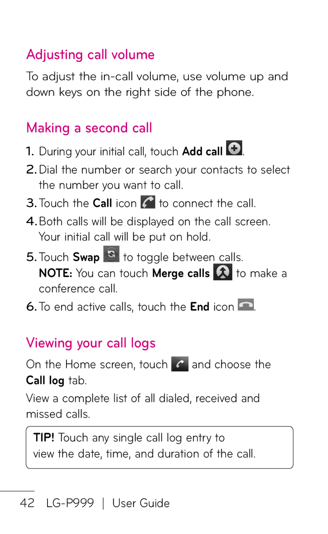 LG Electronics P999 manual Adjusting call volume, Making a second call, Viewing your call logs, On the Home screen, touch 