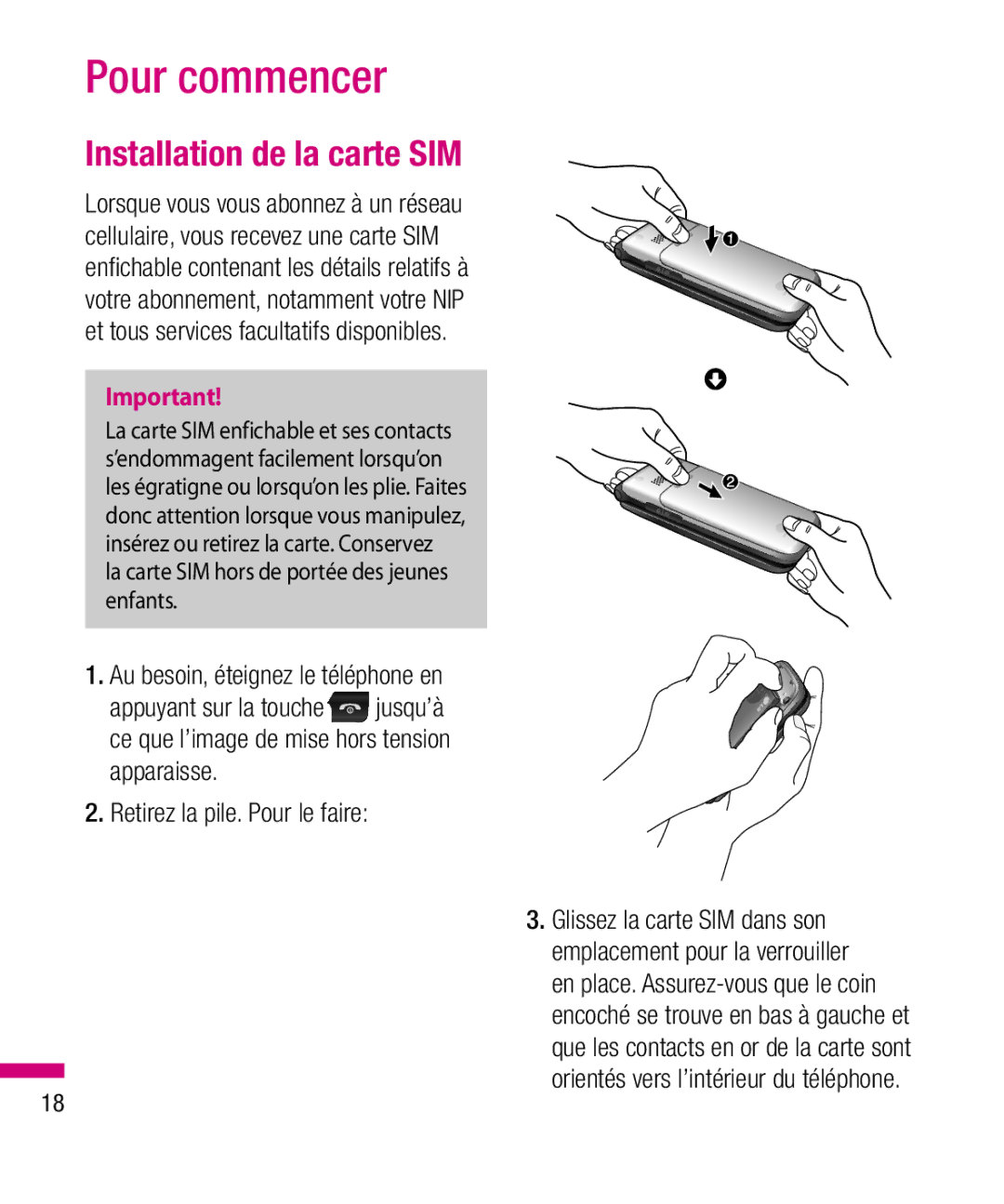 LG Electronics TU330 manual Pour commencer, Installation de la carte SIM, Au besoin, éteignez le téléphone en 