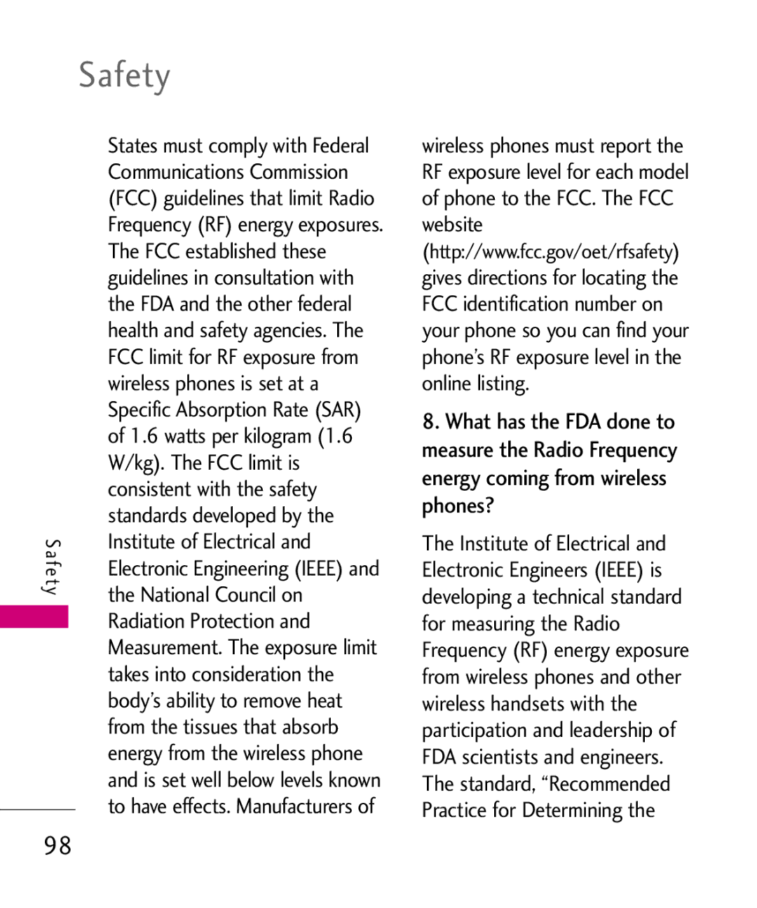 LG Electronics UN150 FCC established these, Wireless phones is set at a, Kg. The FCC limit is, Consistent with the safety 