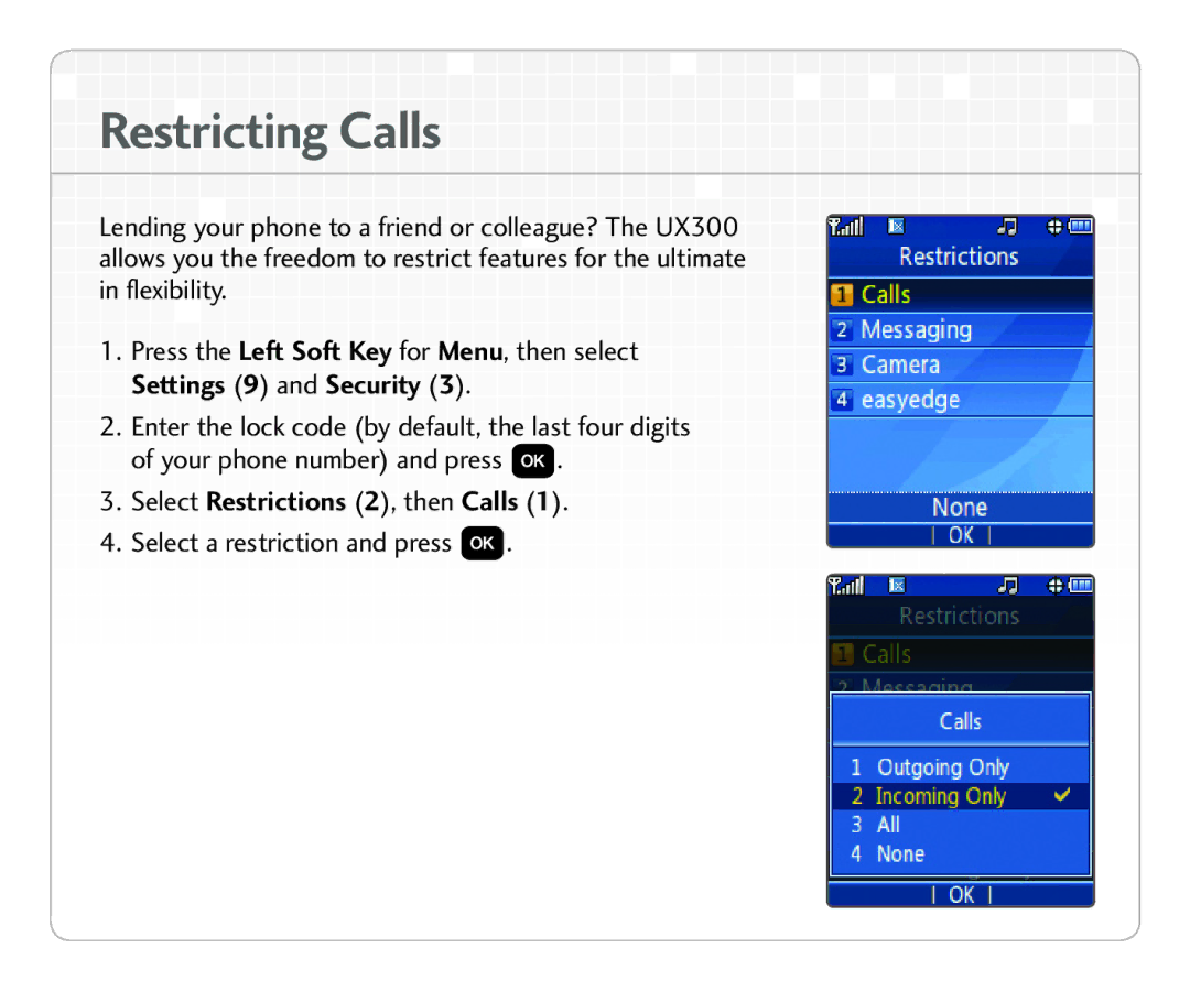 LG Electronics UX300 quick start Es tr icting Ca lls, Settings 9 an d Secu rity, Select Restrictions 2 , th en Calls 