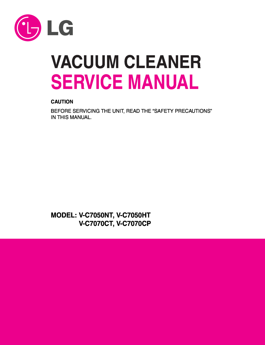 LG Electronics service manual Service Manual, Vacuum Cleaner, MODEL V-C7050NT, V-C7050HT V-C7070CT, V-C7070CP 