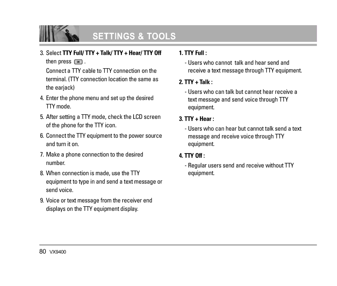 LG Electronics VX9400 TTY Full, TTY + Talk, TTY + Hear, TTY Off, Regular users send and receive without TTY equipment 