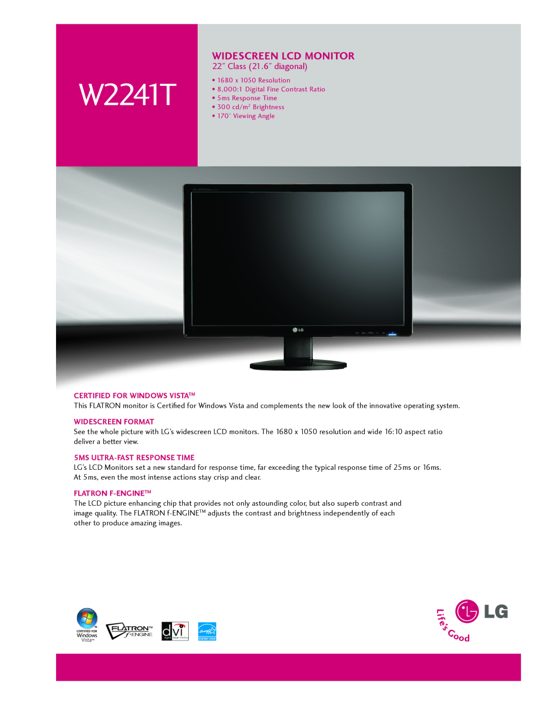 LG Electronics W2241T manual Certified for windows vistaTM, Widescreen forMat, 5Ms ULtra-fast resPonse tiMe 