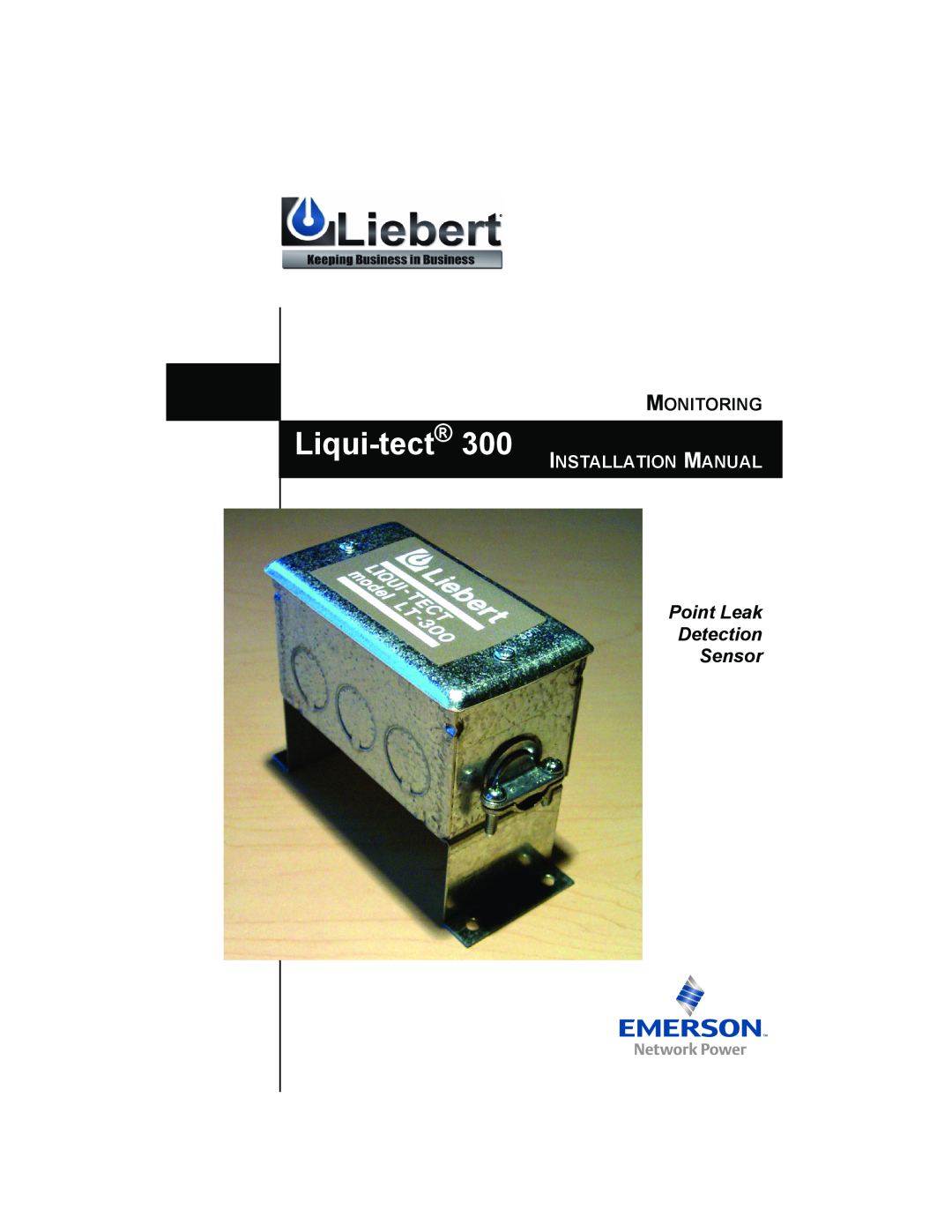 Liebert 300 installation manual Liqui-tect, Point Leak Detection Sensor, Monitoring, Installation Manual 