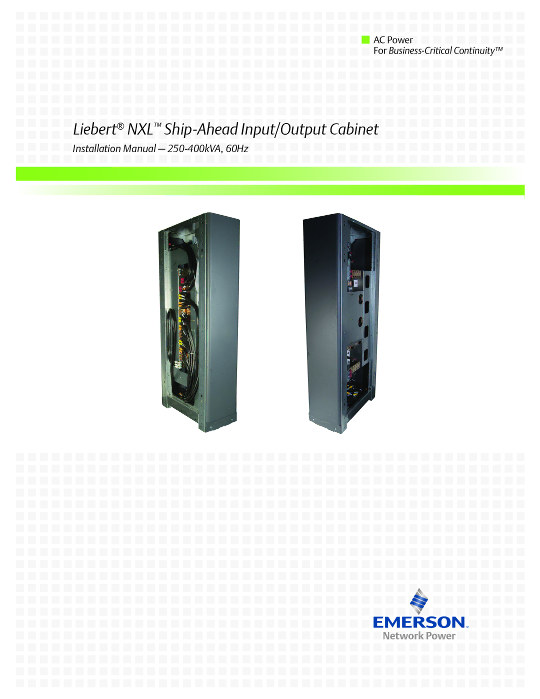 Liebert installation manual Liebert NXL Ship-Ahead Input/Output Cabinet 