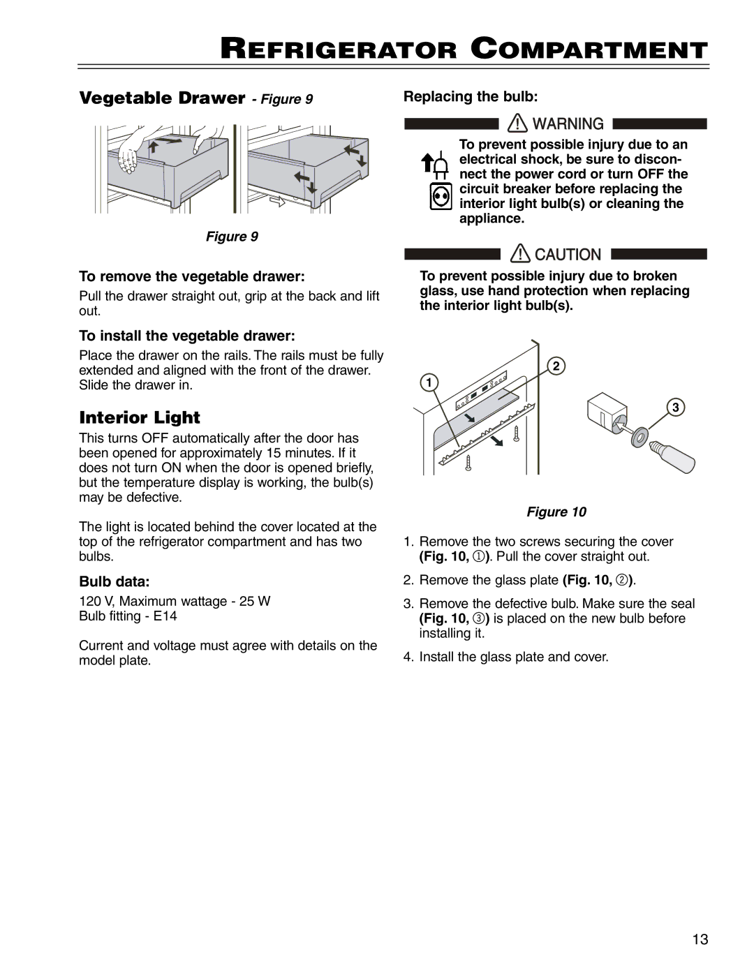 Liebherr CS16, CI16, C16 manual Interior Light, To remove the vegetable drawer, To install the vegetable drawer, Bulb data 