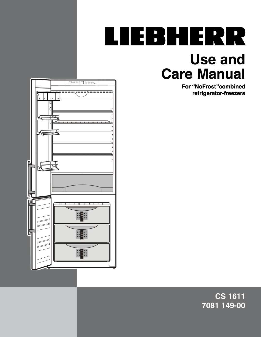 Liebherr CS 1611 7801 149-00 manual Use and Care Manual, CS 1611 7081, For “NoFrost”combined refrigerator-freezers 