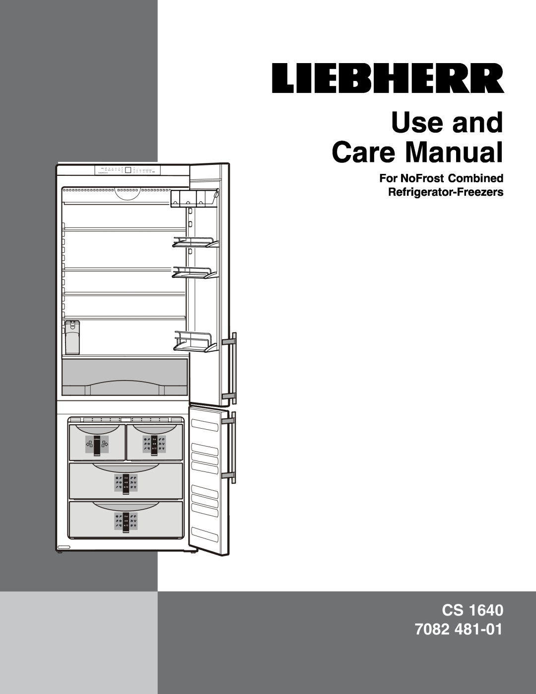Liebherr CS 1640 7082 481-01 manual Use and Care Manual, Cs, For NoFrost Combined Refrigerator-Freezers 