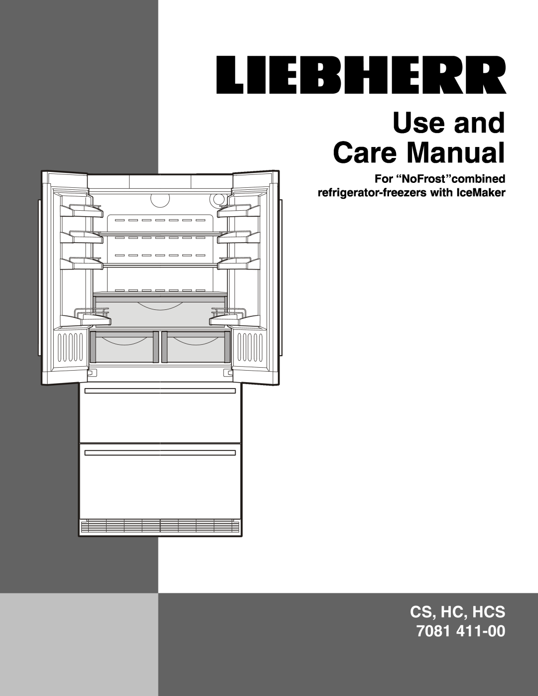 Liebherr HCS 7081411-00, HC 7081411-00 manual Use and Care Manual, Cs, Hc, Hcs 