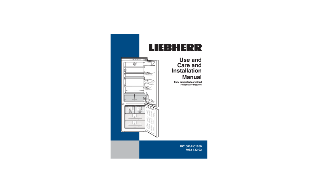 Liebherr HC1050 installation manual Fully integrated combined refrigerator-freezers, Use and Care and Installation Manual 